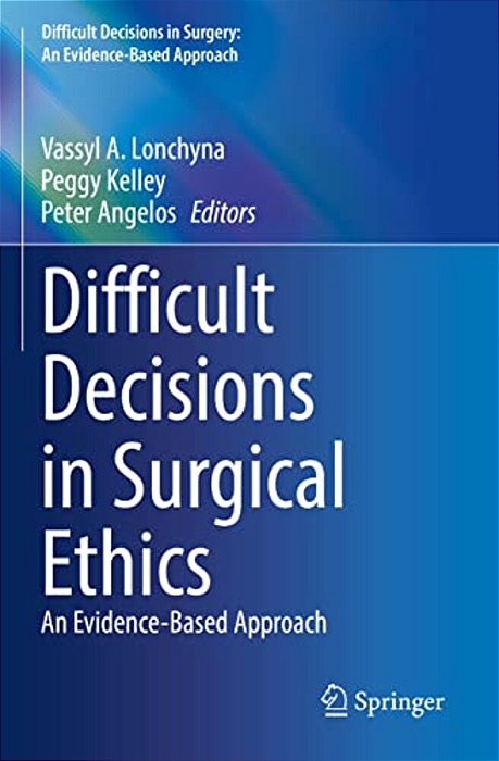 Difficult Decisions In Surgical Ethics: An Evidence-Based Approach-..
