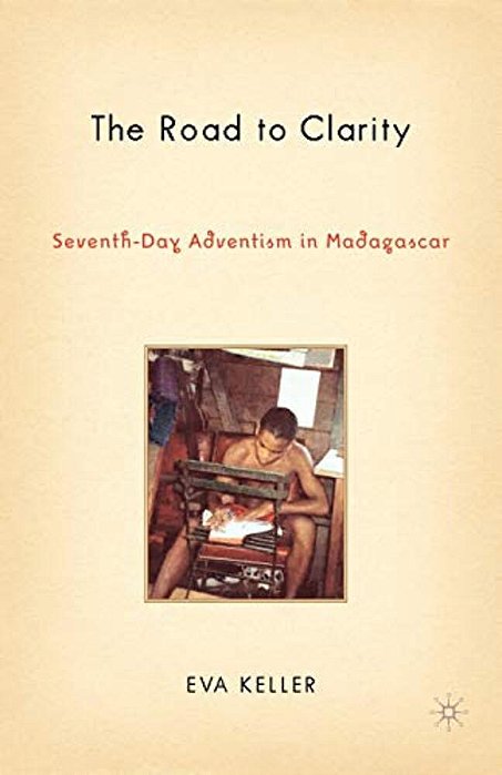 The Road To Clarity: Seventh-Day Adventism In Madagascar-..