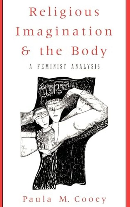 Religious Imagination And The Body: A Feminist Analysis-..