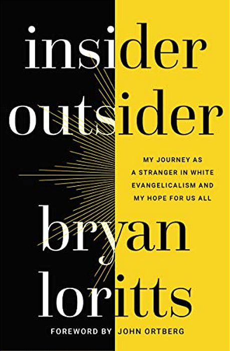 Insider Outsider: My Journey As A Stranger In White Evangelicalism And My Hope For US All-..