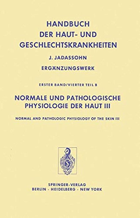 Normale Und Pathologische Physiologie Der Haut III/Normal And Pathologic Physiology Of The Skin III-..