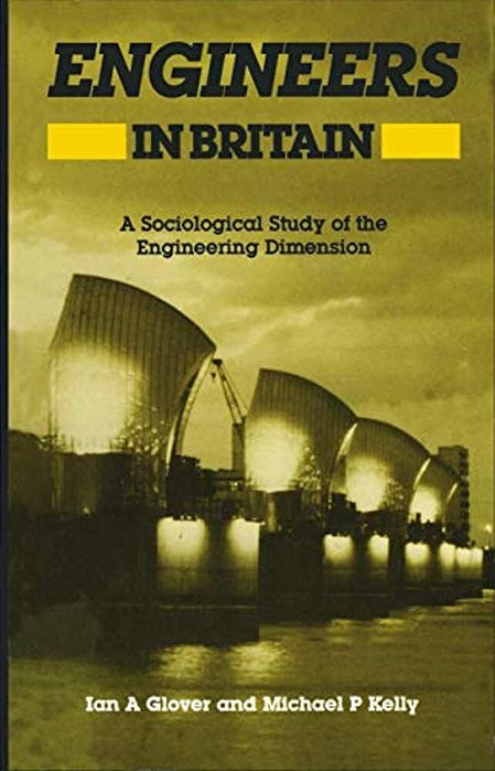 Engineers In Britain: A Sociological Study Of The Engineering Dimension-..