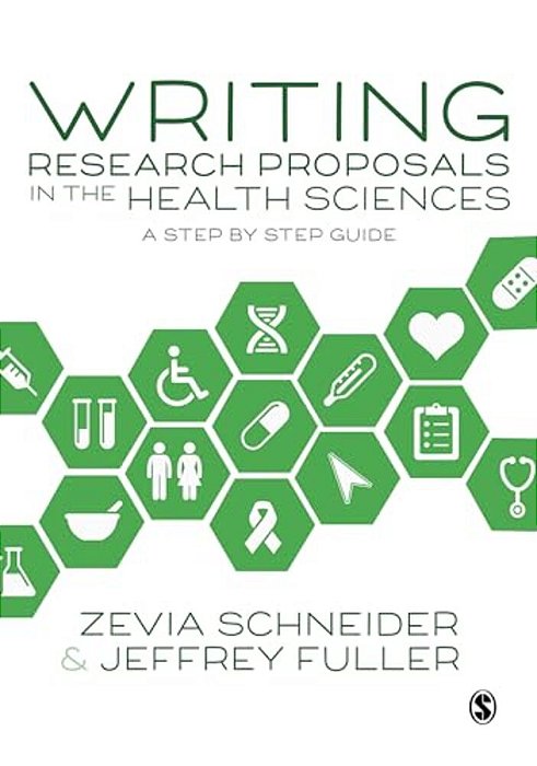 Writing Research Proposals In The Health Sciences: A Step-By-step Guide-..