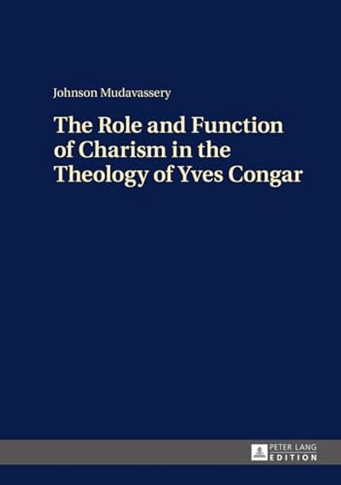 The Role And Function Of Charism In The Theology Of Yves Congar-..