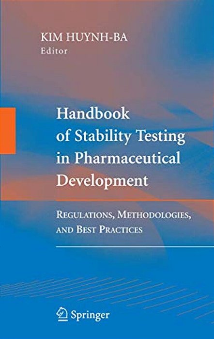Handbook Of Stability Testing In Pharmaceutical Development: Regulations, Methodologies, And Best Practices-..