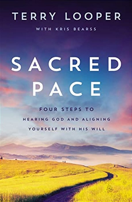Sacred Pace: Four Steps To Hearing God And Aligning Yourself With His Will-..