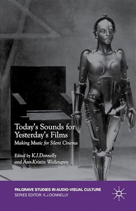Today's Sounds For Yesterday's Films: Making Music For Silent Cinema-..