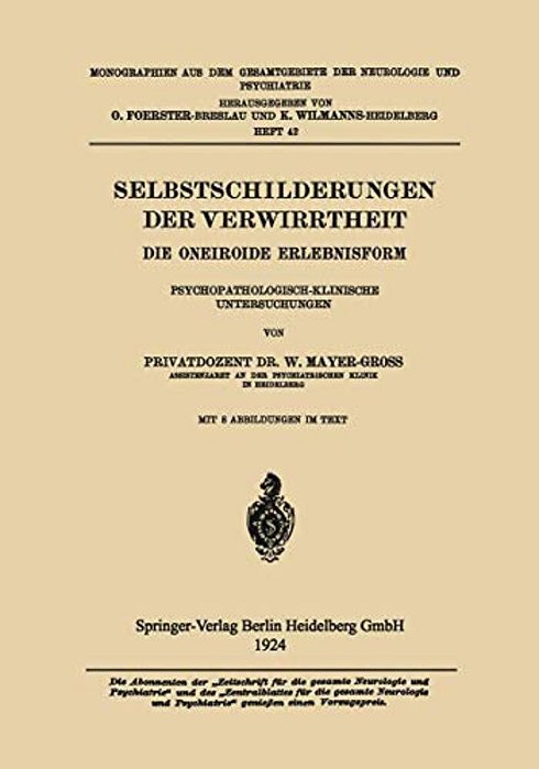Selbstschilderungen Der Verwirrtheit: Die Oneiroide Erlebnisform Psychopathologisch-Klinische Untersuchungen-..