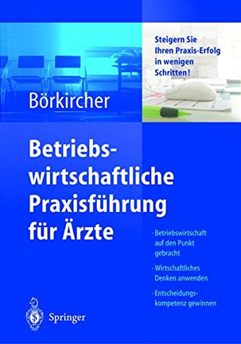 Betriebswirtschaftliche Praxisführung Für Ärzte: Steigern Sie Ihren Praxis-Erfolg In Wenigen Schritten-..