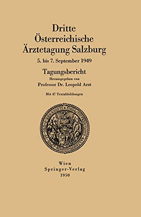 Dritte Österreichische Ärztetagung Salzburg 5. Bis 7. September 1949: Tagungsbericht-..