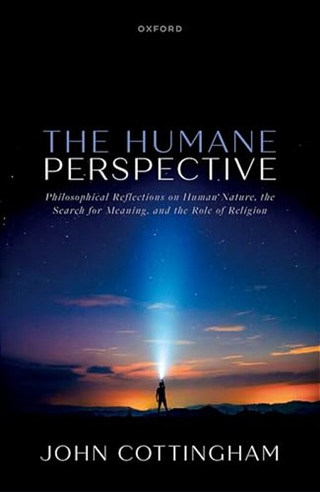 The Humane Perspective: Philosophical Reflections On Human Nature, The Search For Meaning, And The Role Of Religion-..