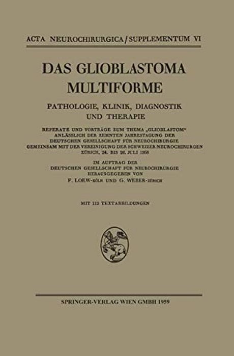 Das Glioblastoma Multiforme: Pathologie, Klinik, Diagnostik Und Therapie-..