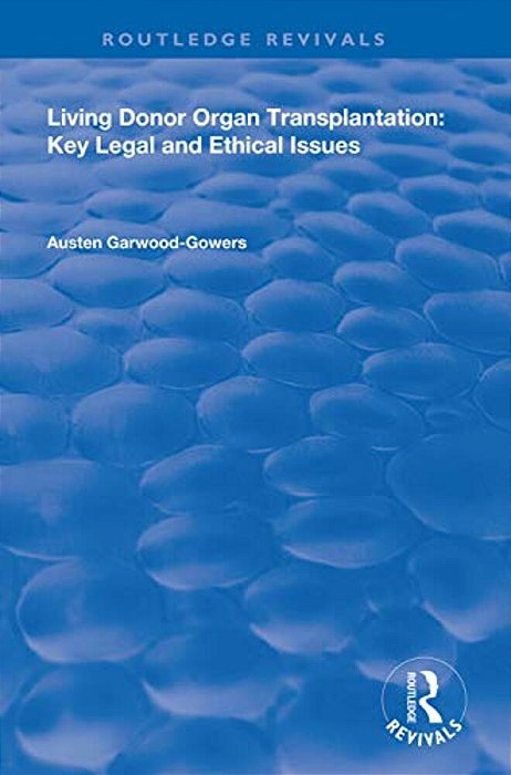 Living Donor Organ Transplantation: Key Legal And Ethical Issues-..