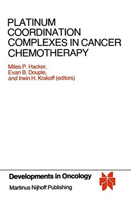 Platinum Coordination Complexes In Cancer Chemotherapy: Proceedings Of The Fourth International Symposium On Platinum Coordination Complexes In Cancer-..