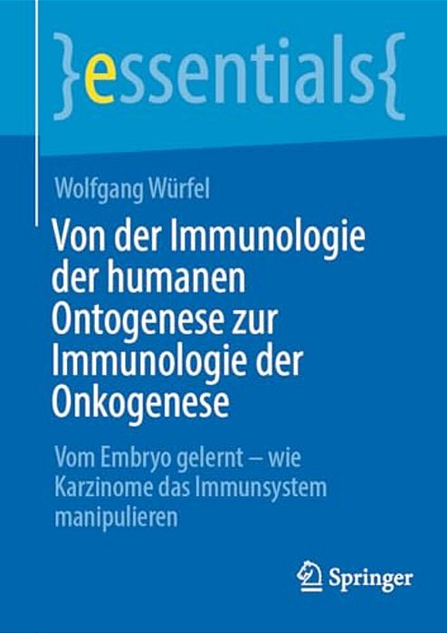 Von Der Immunologie Der Humanen Ontogenese Zur Immunologie Der Onkogenese: Vom Embryo Gelernt - Wie Karzinome Das Immunsystem Manipulieren-..