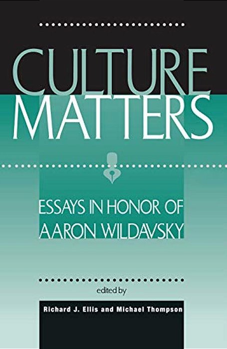 Culture Matters: Essays In Honor Of Aaron Wildavsky-..