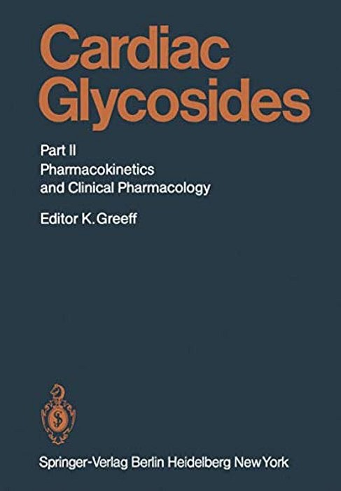 Cardiac Glycosides: Part II: Pharmacokinetics And Clinical Pharmacology-..