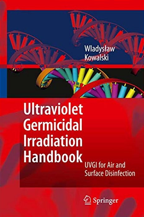 Ultraviolet Germicidal Irradiation Handbook: Uvgi For Air And Surface Disinfection-..