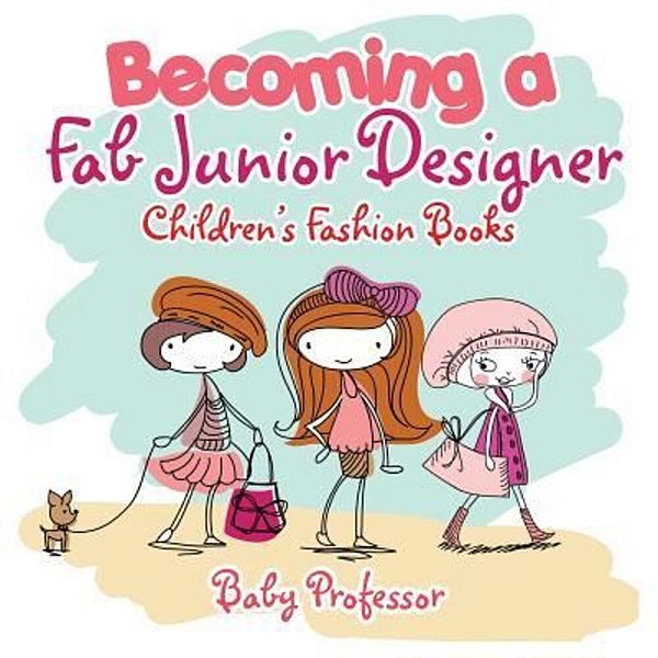 Becoming A Fab Junior Designer Children's Fashion Books-..