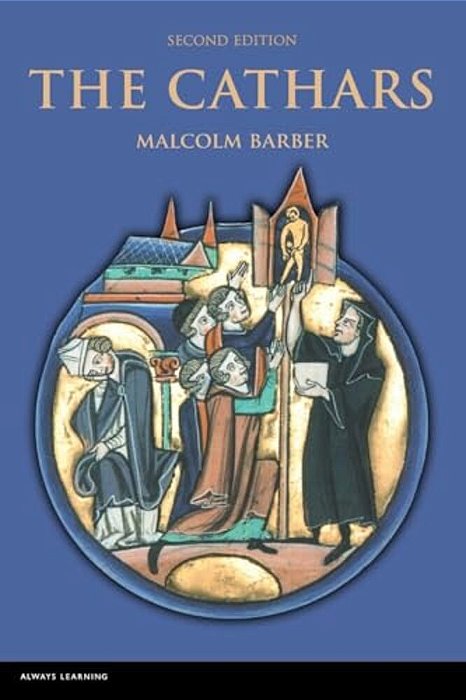 The Cathars: Dualist Heretics In Languedoc In The High Middle Ages-..