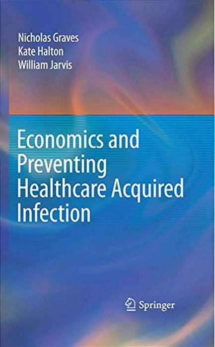 Economics And Preventing Healthcare Acquired Infection-..