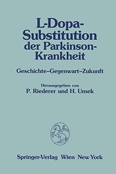 L-Dopa-substitution Der Parkinson-Krankheit: Geschichte -- Gegenwart -- Zukunft-..