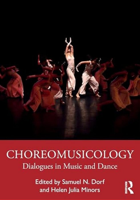 Choreomusicology: Dialogues In Music And Dance-..