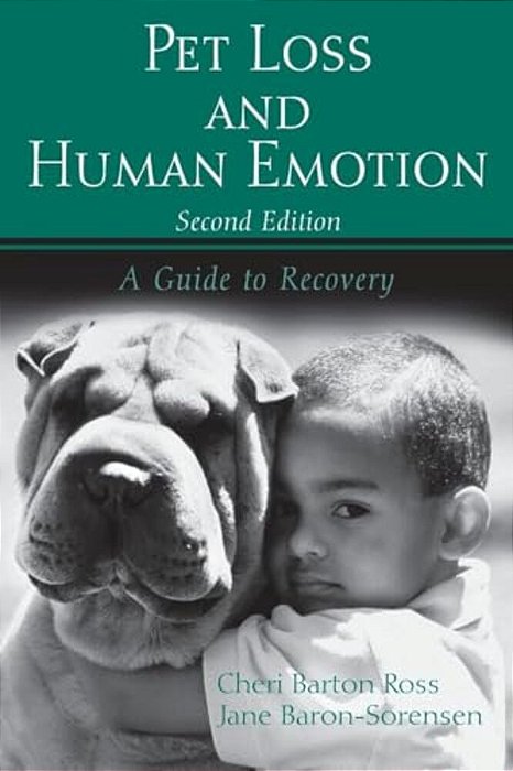 Pet Loss And Human Emotion, Second Edition: A Guide To Recovery-..