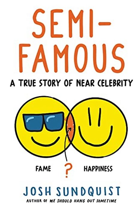 Semi-Famous: A True Story Of Near Celebrity-..