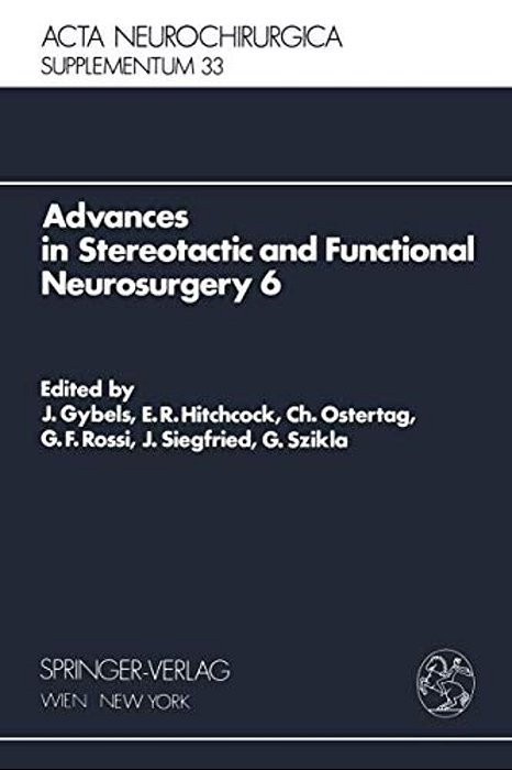 Advances In Stereotactic And Functional Neurosurgery 6: Proceedings Of The 6Th Meeting Of The European Society For Stereotactic And Functional Neurosu-..