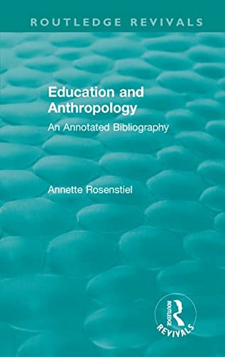 Education And Anthropology: An Annotated Bibliography-..