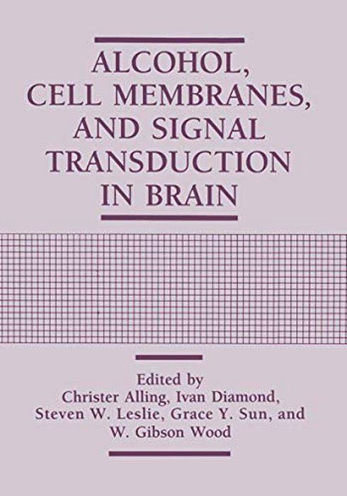 Alcohol, Cell Membranes, And Signal Transduction In Brain-..