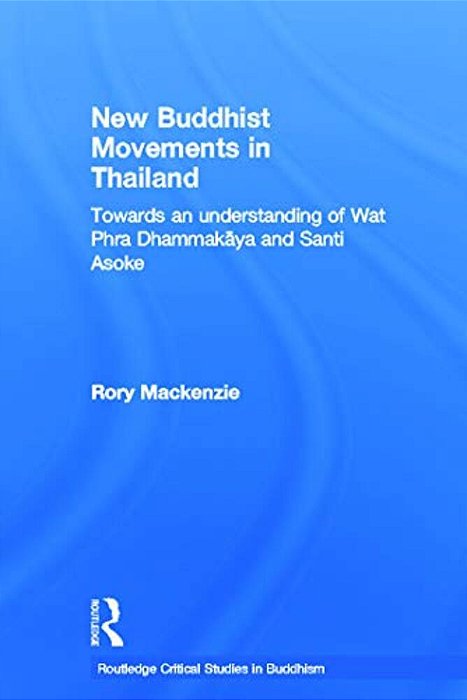 New Buddhist Movements In Thailand: Towards An Understanding Of Wat Phra Dhammakaya And Santi Asoke-..