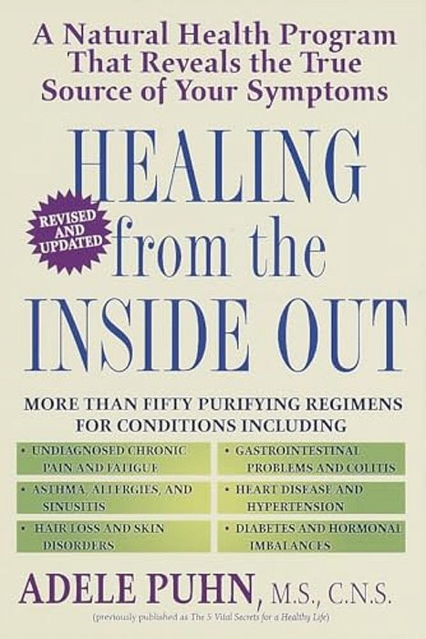 Healing From The Inside Out: A Natural Health Program That Reveals The True Source Of Your Symptoms-..