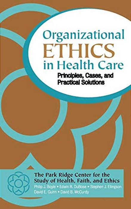 Organizational Ethics In Health Care: Principles, Cases, And Practical Solutions-..
