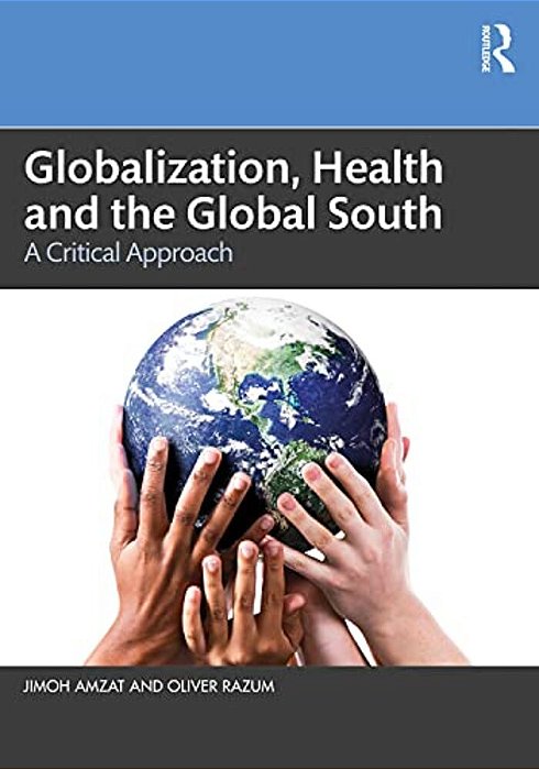 Globalization, Health And The Global South: A Critical Approach-..