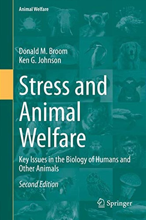 Stress And Animal Welfare: Key Issues In The Biology Of Humans And Other Animals-..