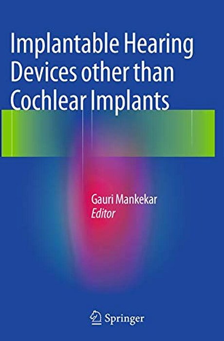 Implantable Hearing Devices Other Than Cochlear Implants-..