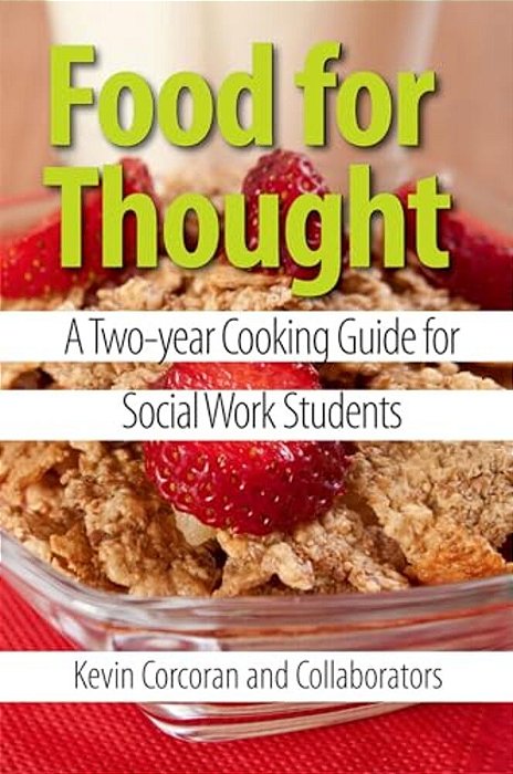 Food For Thought: A Two-Year Cooking Guide For Social Work Students-..