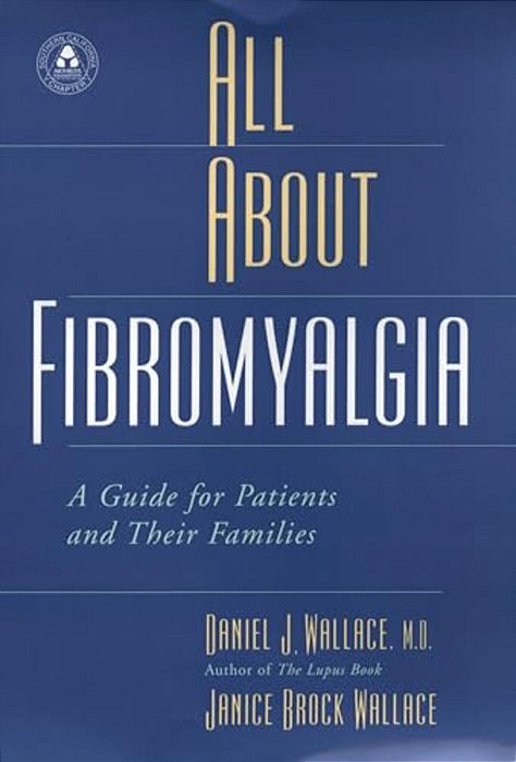 All About Fibromyalgia: A Guide For Patients And Their Families-..