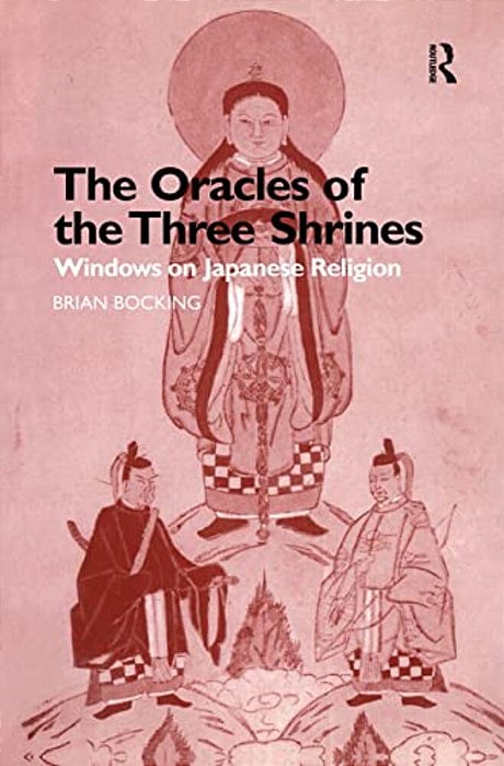 The Oracles Of The Three Shrines: Windows On Japanese Religion-..