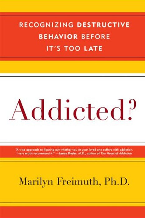 Addicted?: Recognizing Destructive Behaviors Before It's Too Late-..