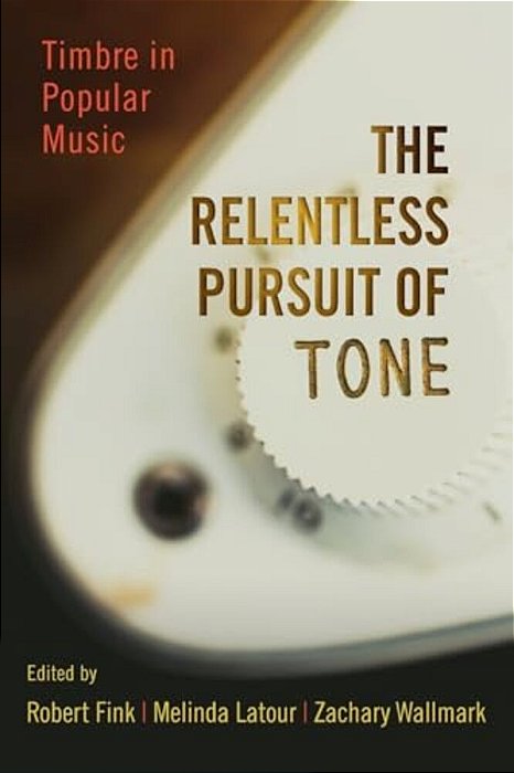 Relentless Pursuit Of Tone: Timbre In Popular Music-..