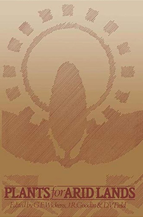 Plants For Arid Lands: Proceedings Of The Kew International Conference On Economic Plants For Arid Lands Held In The Jodrell Laboratory, Royal Botanic-..