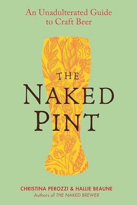 The Naked Pint: An Unadulterated Guide To Craft Beer-..