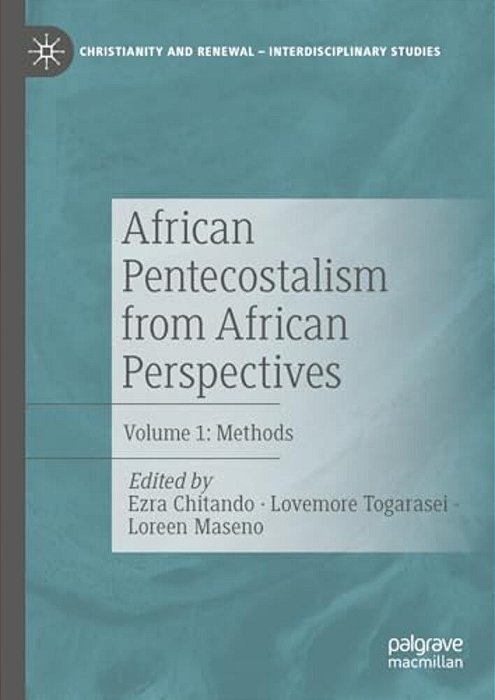 African Pentecostalism From African Perspectives: Volume 1: Methods-..