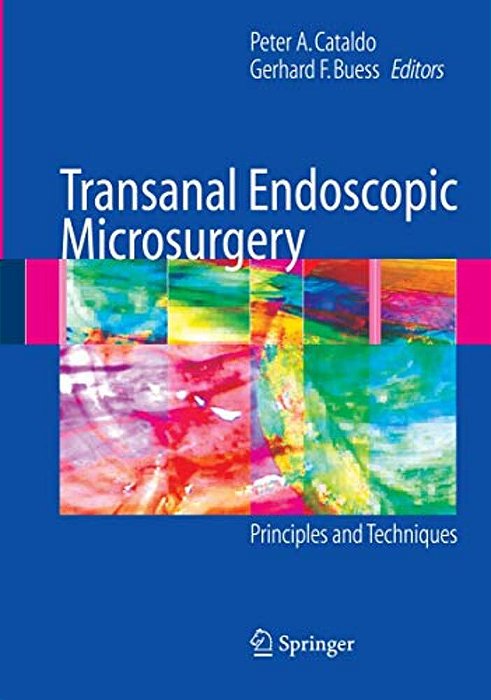 Transanal Endoscopic Microsurgery: Principles And Techniques-..