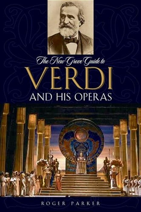 The New Grove Guide To Verdi And His Operas-..