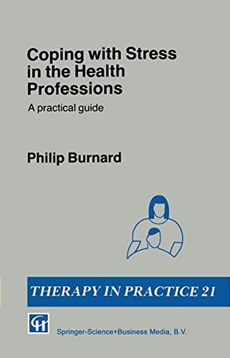 Coping With Stress In The Health Professions: A Practical Guide-..
