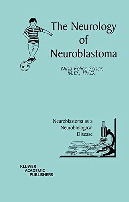 The Neurology Of Neuroblastoma: Neuroblastoma As A Neurobiological Disease-..